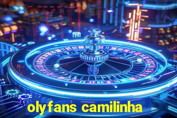 olyfans camilinha